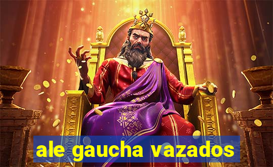 ale gaucha vazados